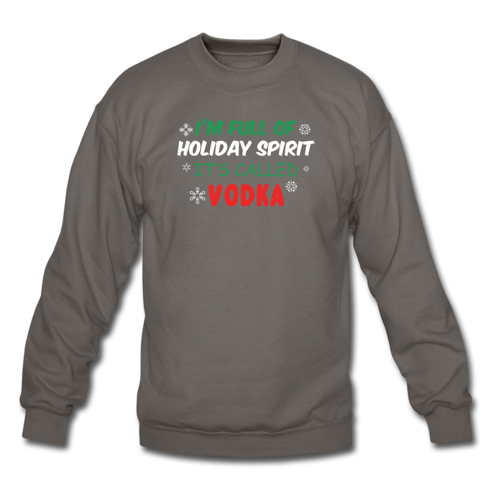 I'm Full of Holiday Spirit - Vodka - Crewneck Sweatshirt - asphalt gray