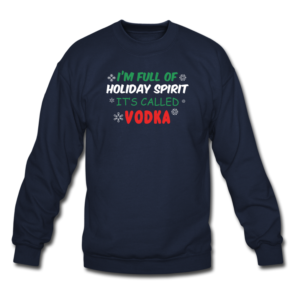 I'm Full of Holiday Spirit - Vodka - Crewneck Sweatshirt - navy