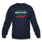 I'm Full of Holiday Spirit - Vodka - Crewneck Sweatshirt - navy