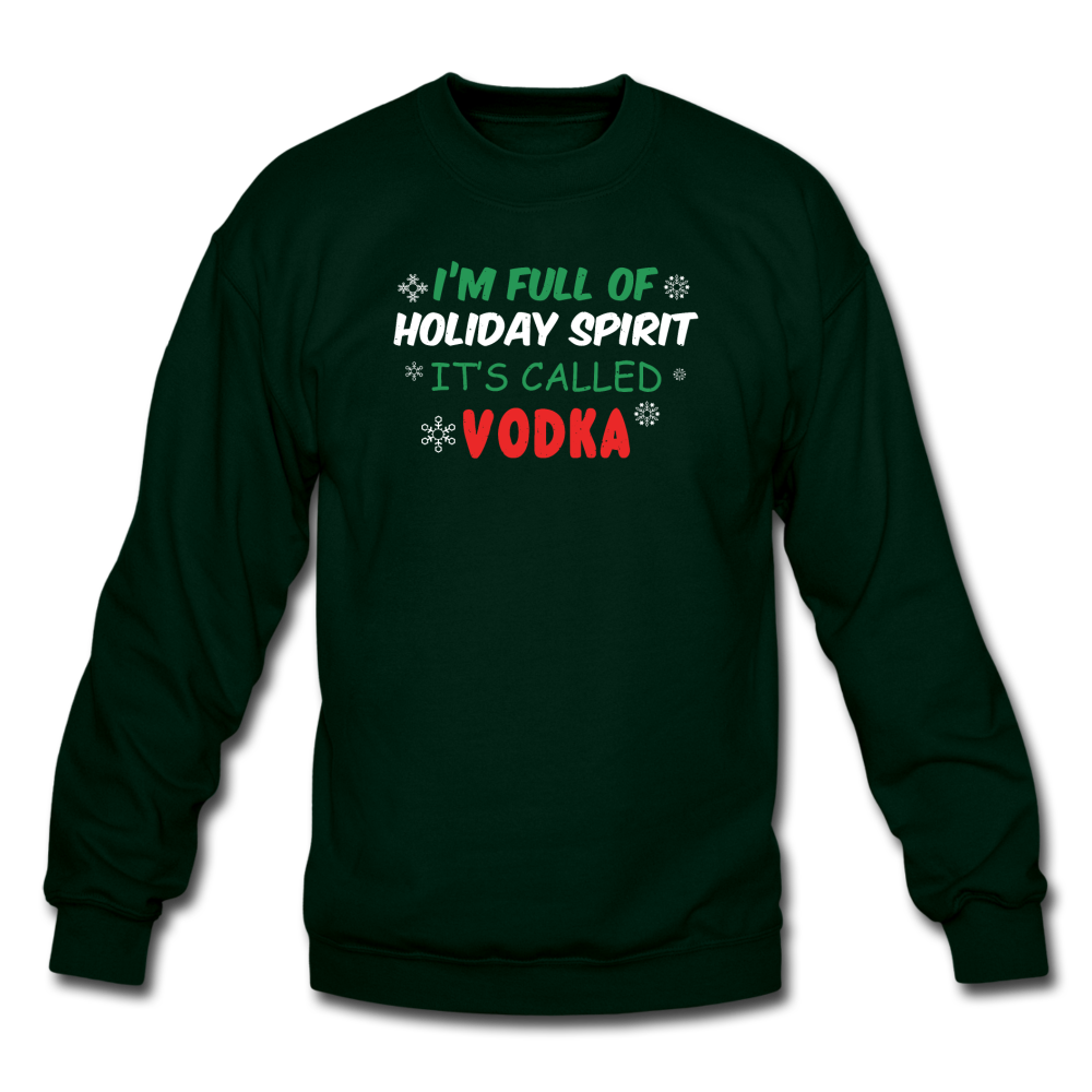 I'm Full of Holiday Spirit - Vodka - Crewneck Sweatshirt - forest green