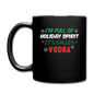 I'm Full of Holiday Spirit - Vodka - Full Color Mug - black