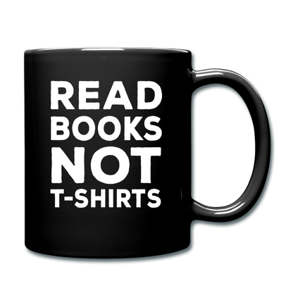 Read Books Not T-Shirts - Full Color Mug - black