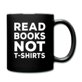 Read Books Not T-Shirts - Full Color Mug - black