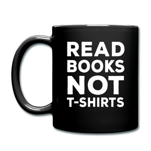 Read Books Not T-Shirts - Full Color Mug - black