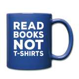 Read Books Not T-Shirts - Full Color Mug - royal blue