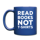 Read Books Not T-Shirts - Full Color Mug - royal blue