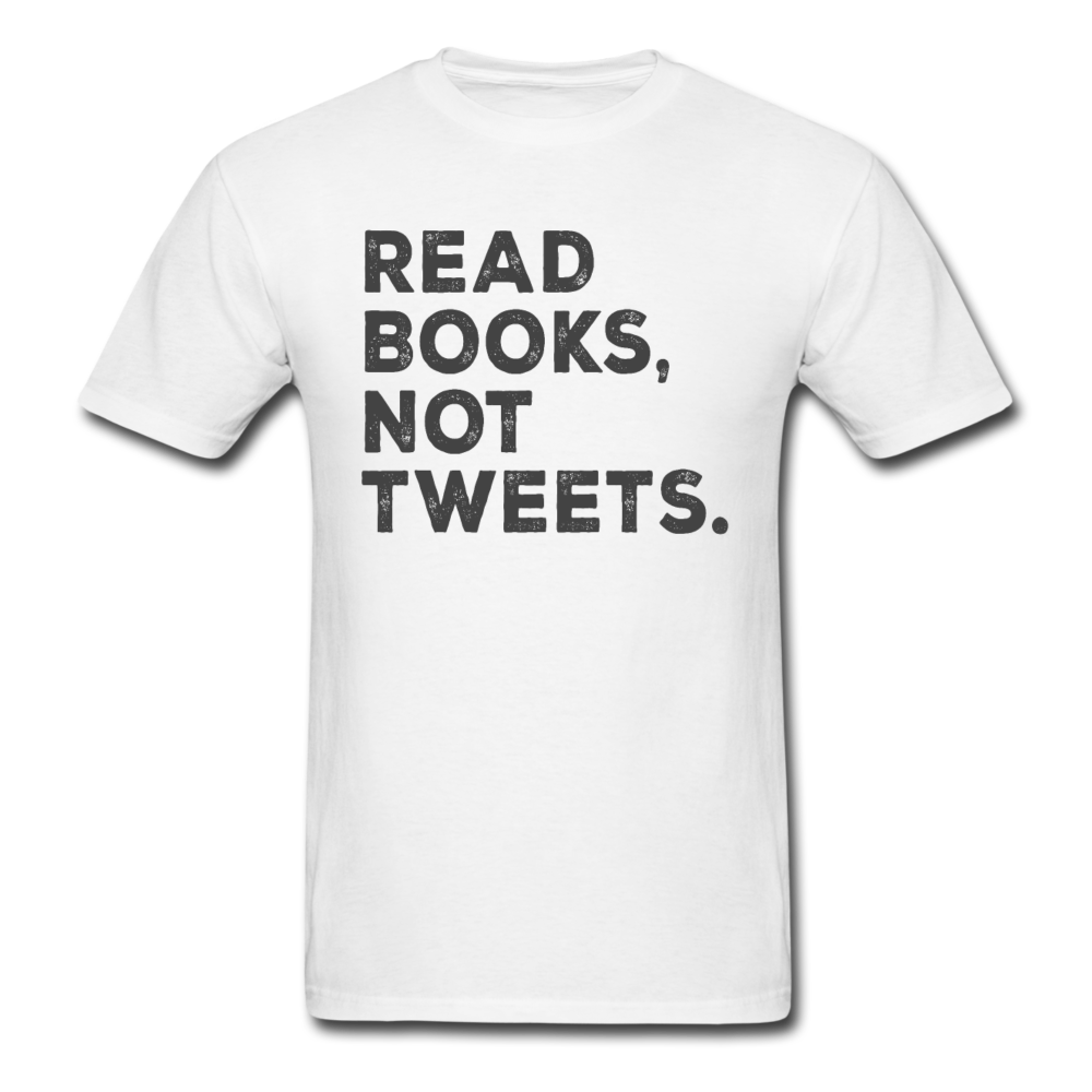 Read Books Not Tweets - Unisex Classic T-Shirt - white