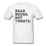 Read Books Not Tweets - Unisex Classic T-Shirt - white