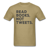 Read Books Not Tweets - Unisex Classic T-Shirt - khaki