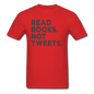 Read Books Not Tweets - Unisex Classic T-Shirt - red