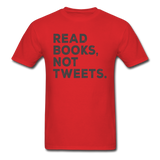 Read Books Not Tweets - Unisex Classic T-Shirt - red