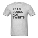 Read Books Not Tweets - Unisex Classic T-Shirt - heather gray