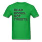 Read Books Not Tweets - Unisex Classic T-Shirt - bright green