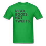 Read Books Not Tweets - Unisex Classic T-Shirt - bright green