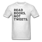 Read Books Not Tweets - Unisex Classic T-Shirt - light heather gray