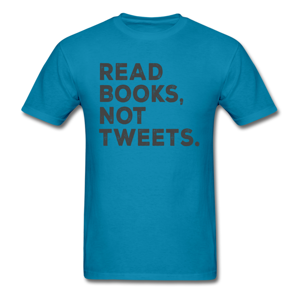 Read Books Not Tweets - Unisex Classic T-Shirt - turquoise