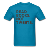 Read Books Not Tweets - Unisex Classic T-Shirt - turquoise
