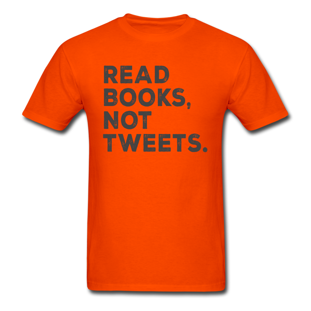 Read Books Not Tweets - Unisex Classic T-Shirt - orange