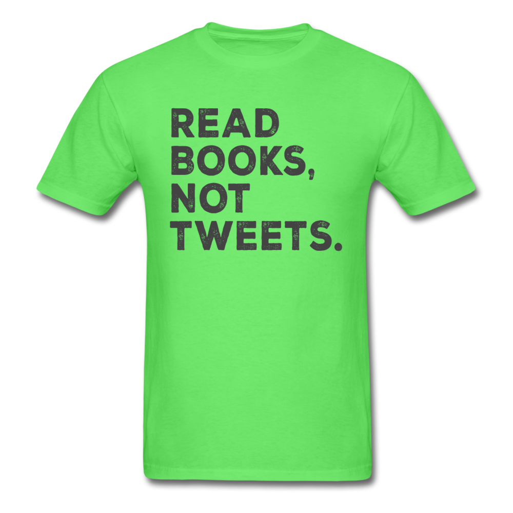 Read Books Not Tweets - Unisex Classic T-Shirt - kiwi