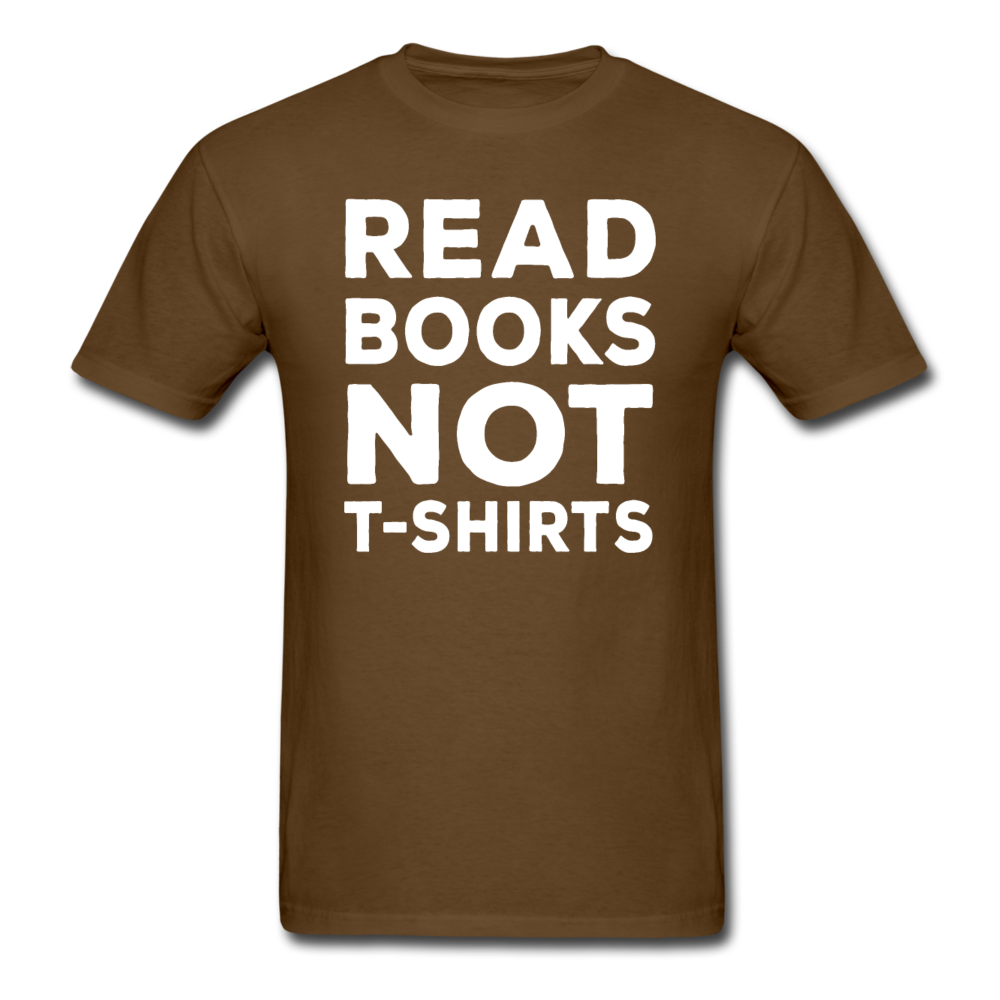 Read Books Not T-Shirts - Unisex Classic T-Shirt - brown