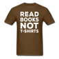 Read Books Not T-Shirts - Unisex Classic T-Shirt - brown