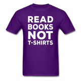 Read Books Not T-Shirts - Unisex Classic T-Shirt - purple