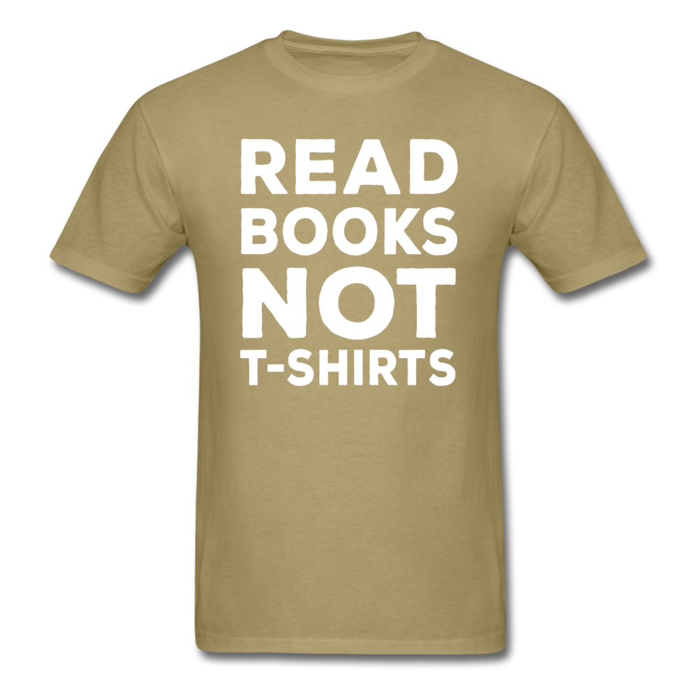 Read Books Not T-Shirts - Unisex Classic T-Shirt - khaki