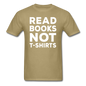 Read Books Not T-Shirts - Unisex Classic T-Shirt - khaki