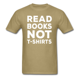 Read Books Not T-Shirts - Unisex Classic T-Shirt - khaki