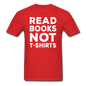 Read Books Not T-Shirts - Unisex Classic T-Shirt - red