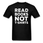 Read Books Not T-Shirts - Unisex Classic T-Shirt - black