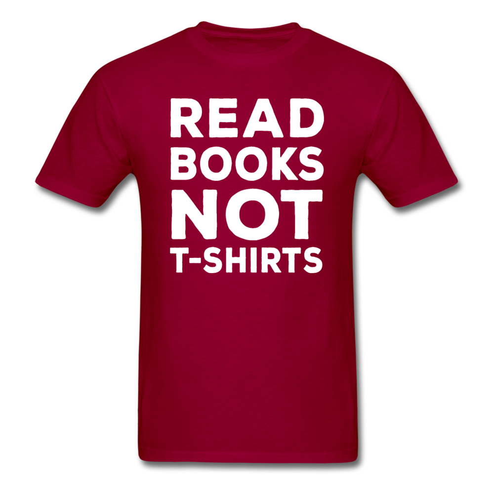 Read Books Not T-Shirts - Unisex Classic T-Shirt - dark red