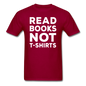 Read Books Not T-Shirts - Unisex Classic T-Shirt - dark red