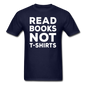 Read Books Not T-Shirts - Unisex Classic T-Shirt - navy