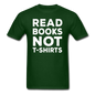 Read Books Not T-Shirts - Unisex Classic T-Shirt - forest green