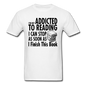 Not Addicted To Reading - Unisex Classic T-Shirt - white