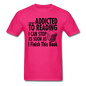 Not Addicted To Reading - Unisex Classic T-Shirt - fuchsia