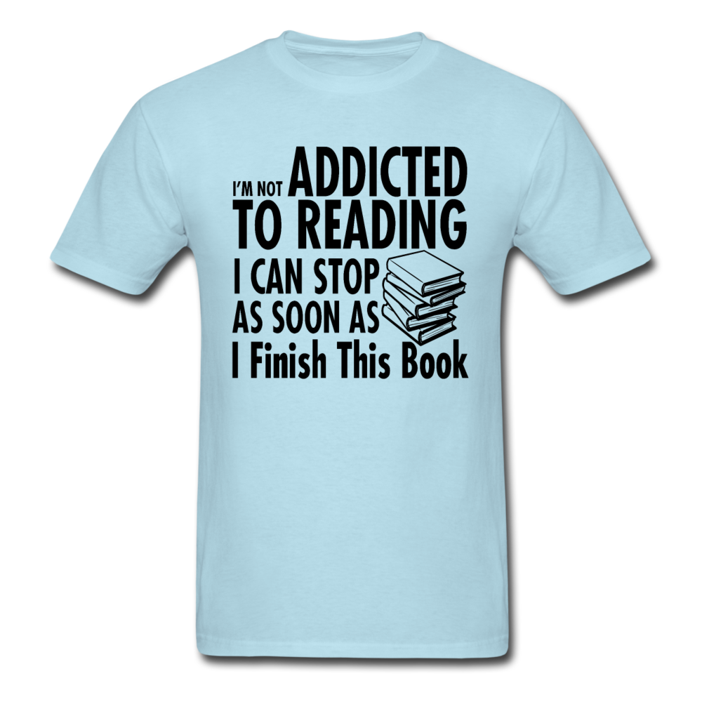 Not Addicted To Reading - Unisex Classic T-Shirt - powder blue