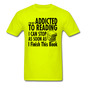 Not Addicted To Reading - Unisex Classic T-Shirt - safety green