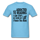 Not Addicted To Reading - Unisex Classic T-Shirt - aquatic blue