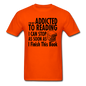 Not Addicted To Reading - Unisex Classic T-Shirt - orange