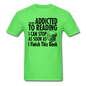 Not Addicted To Reading - Unisex Classic T-Shirt - kiwi