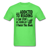 Not Addicted To Reading - Unisex Classic T-Shirt - kiwi