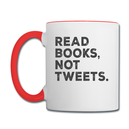 Read Books Not Tweets - Contrast Coffee Mug - white/red