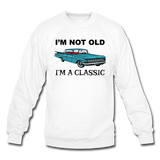 I'm Not Old - Car - Crewneck Sweatshirt - white