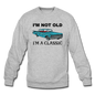 I'm Not Old - Car - Crewneck Sweatshirt - heather gray