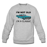 I'm Not Old - Car - Crewneck Sweatshirt - heather gray