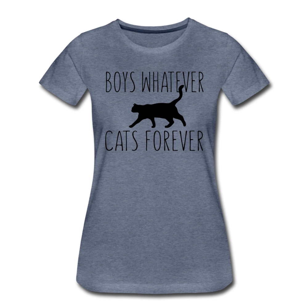 Boys Whatever, Cats Forever - Black - Women’s Premium T-Shirt - heather blue