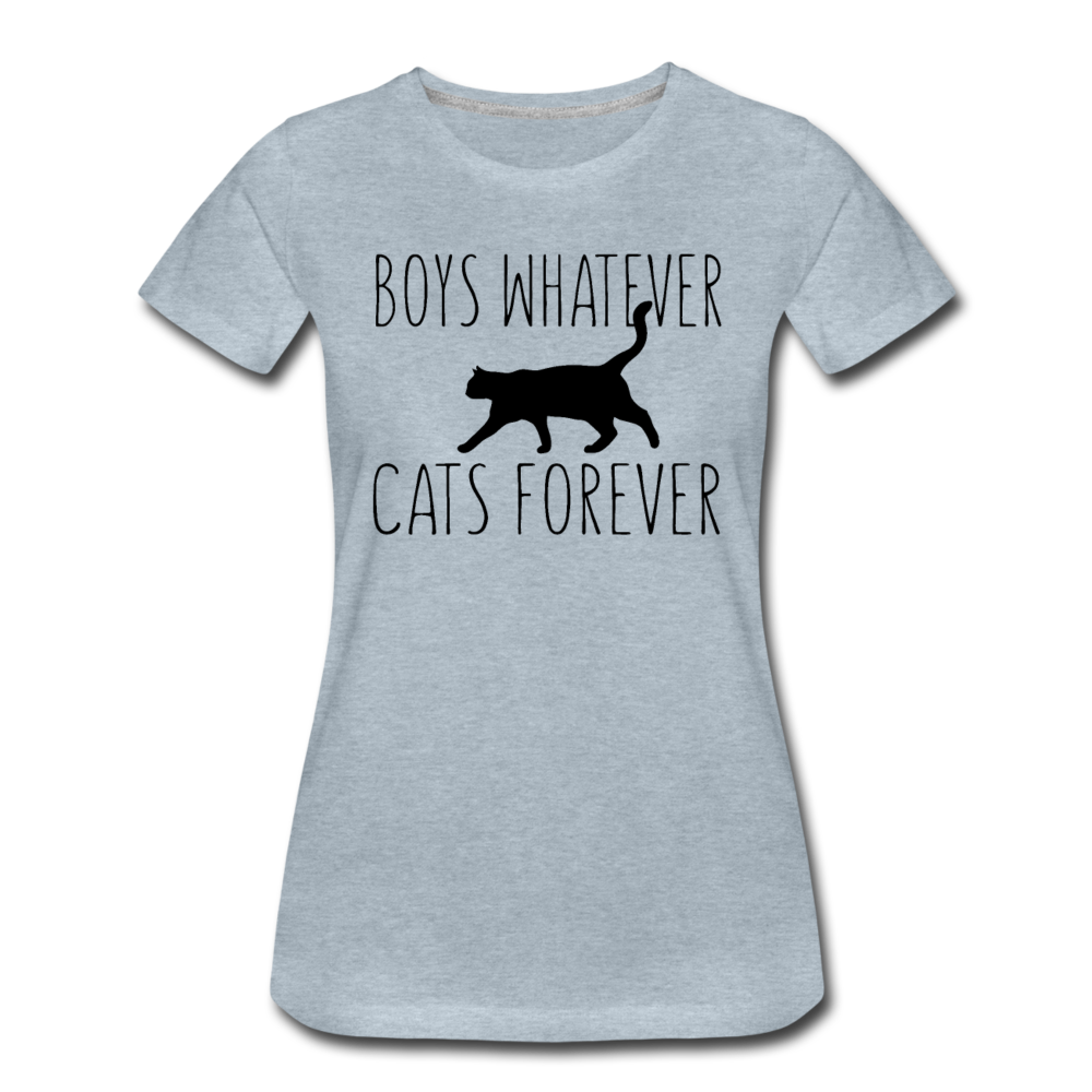 Boys Whatever, Cats Forever - Black - Women’s Premium T-Shirt - heather ice blue