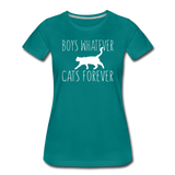 Boys Whatever, Cats Forever - White - Women’s Premium T-Shirt - teal